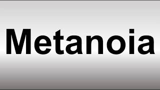 How to Pronounce Metanoia [upl. by Ahsemat]