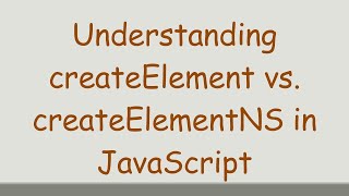 Understanding createElement vs createElementNS in JavaScript [upl. by Iasi]