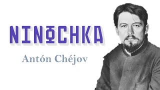 Ninochka Antón Chéjov [upl. by Aisnetroh622]