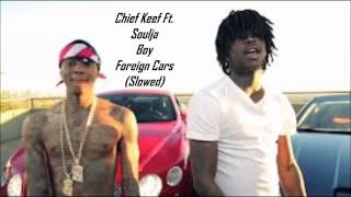 Chief Keef Ft Soulja Boy  Foreign Cars Slowed [upl. by Etneciv139]