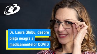 Dr Laura Ghibu despre piața neagră a medicamentelor COVID din România ”Medicina de bloc ucide” [upl. by Aspia82]