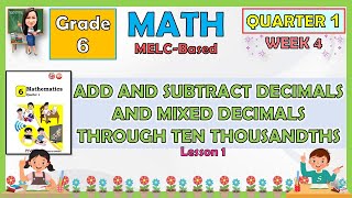 MATH 6 QUARTER 1 WEEK 4  ADD AND SUBTRACT DECIMALS AND MIXED DECIMALS THROUGH TEN THOUSANDTHS [upl. by Enyawud45]