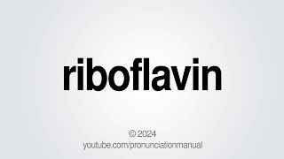 How to Pronounce Riboflavin [upl. by Mariele]