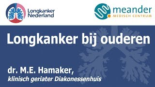 Longkanker bij ouderen  dr ME Hamaker klinisch geriater Diakonessenhuis [upl. by Scibert313]