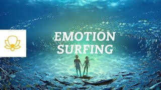 Emotion Surfing Ride The Wave of Emotion Mindfulness Meditation [upl. by Orion]