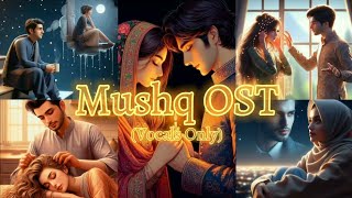 Mushq OST  Vocals Only without music  Ali Zafar nomusic [upl. by Eiramanig]