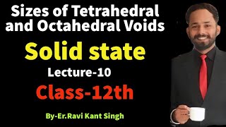 Size of Tetrahedral and Octahedral Voids  Solid State  Class12th  ByErRavi Kant Singh [upl. by Fulcher]