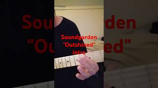 Soundgarden  quotOutshinedquot Intro COVER riff [upl. by Aissatsana]