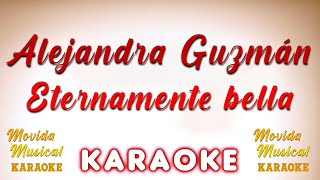 Alejandra Guzmán  Eternamente bella  KARAOKE [upl. by Honor]