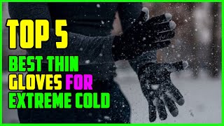 TOP 5 Best Thin Gloves for Extreme Cold 2023 [upl. by Llerrat]