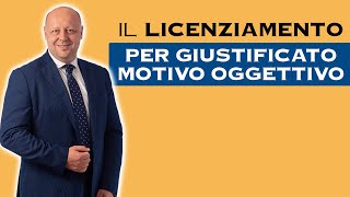 Il Licenziamento Per Giustificato Motivo Oggettivo Cosa devi sapere [upl. by Eberta]