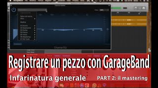 Registrare un pezzo con GARAGEBAND infarinatura generale  Part2 Mastering semplice ma efficace [upl. by Adama]