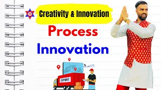 Creativity amp Innovation  Process Innovation  Video by Ujjwal Sir  Nepali Tricks Ujjwal [upl. by Burdelle279]