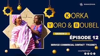 KORKA YORO et BOUBEL ÉPISODE 12  saison 2 [upl. by Esli62]