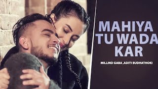 Mahiya Tu Wada Kar HD Video  Millin Gaba  Aditi Budhathoki  New Punjabi Song 2024  Love Song [upl. by Naujad154]