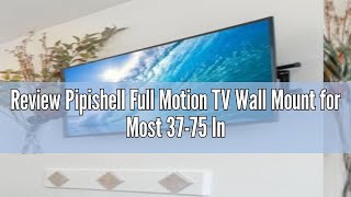 Review Pipishell Full Motion TV Wall Mount for Most 3775 Inch TVs up to 132lbs Wall Mount TV Brack [upl. by Ajad141]