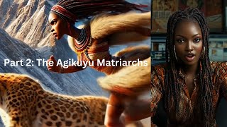 Part 2 The Matriarchs of the Agikuyu – Brought to Life with AI Animation and Voiceover [upl. by Baily425]