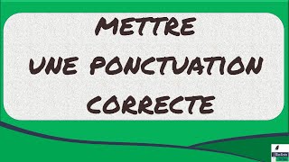 • Ponctuation  Pourquoi et comment mettre une ponctuation correcte dans une phrase [upl. by Ayotahc195]