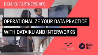 Operationalize Your Data Practice with Dataiku and InterWorks [upl. by Ahsemo445]