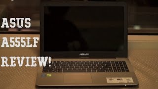 Asus A555  X555  K555 Budget Laptop Review  Core i5  GT 930M  8 GB [upl. by Atnas396]