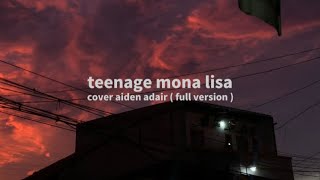 teenage monalisa  cover aiden adair  FULL VERSION  tiktok  lyricslirik terjemahan indonesia [upl. by Leamsi679]