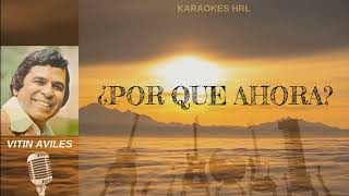 ¿Por qué Ahora  Vitín Aviles Con voz y Letra Karaokes HRL [upl. by Notlew64]