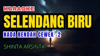 SELENDANG BIRU  SHINTA ARSINTA Karaoke Nada Rendah Wanita 2 [upl. by Nesmat258]