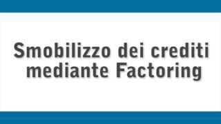 Smobilizzo crediti mediante factoring  Credito in pillole [upl. by Charmian]