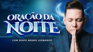 ORAÇÃO DA NOITE18 DE JANEIRO BispoBrunoLeonardo [upl. by Ahsenet]