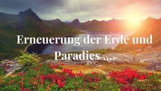 ERNEUERUNG DER ERDE UND PARADIES [upl. by Ycart]