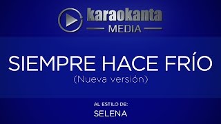 Karaokanta  Selena  Siempre hace frío   Nueva Versión [upl. by Bussy600]