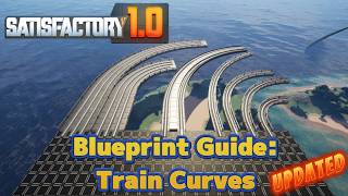 Train Blueprint Guide  UPDATED for Satisfactory 10  How to Blueprint Curves [upl. by Atlante]