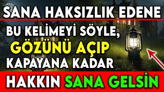 SANA HAKSIZLIK EDENE BU KELİMEYİ SÖYLE GÖZÜNÜ AÇIP KAPAYANA KADAR HAKKIN SANA GELSİN [upl. by Gean5]