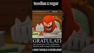 DONT GIVE KNUCKLES TOODLES X Rodger memes [upl. by Harli]