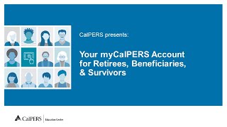 Your myCalPERS Account for Retirees Beneficiaries and Survivors [upl. by Haianeb968]