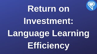 Return on Investment Language Learning Efficiency [upl. by Ariane]