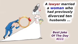 Best Joke Of The Day 111 A lawyer married a woman who had previously divorced ten husbands [upl. by Bergstein]