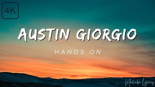 Austin Giorgio  Hands On 4k Lyrics [upl. by Bertrando]