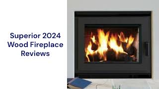 HvacRepairGuy 2024 Superior Brand Wood Fireplace Reviews [upl. by Oilcareh]