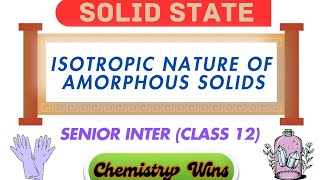 ISOTROPIC NATURE OF AMORPHOUS SOLIDS  CLASS 12 sadhanadhananjaya CHEMISTRY WINS [upl. by Enyawed]