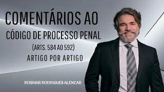 AULA 97  COMENTÃRIOS AO ARTS 584 AO 592 DO CPP  CONFORME A TEORIA DO DIREITO [upl. by Nosnorb]