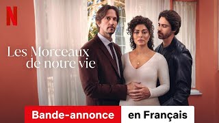 Les Morceaux de notre vie Saison 1  BandeAnnonce en Français  Netflix [upl. by Aalst254]