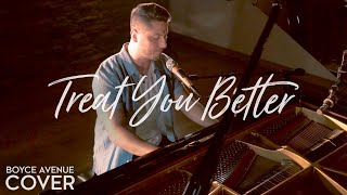 Treat You Better  Shawn Mendes Boyce Avenue piano acoustic cover on Spotify amp Apple [upl. by Julian]