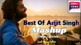 Arijit Singh Best Mashup  Slowed amp Reverb Mashup  Arijit Singh Super Hit Songs Mashup [upl. by Kirschner962]