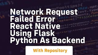 Network Request Failed Error React Native using Flask Python as BackEnd [upl. by Alyac923]