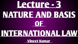 International Law Nature and Basis Lecture 3 [upl. by Gamal]