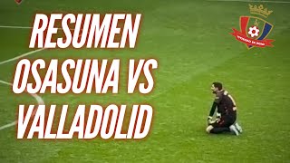 RESUMEN OSASUNA VS VALLADOLID 3 PUNTOS [upl. by Phillipp806]