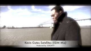 Kevin Gates Satellites S8ighty EDM REMIX [upl. by Aifos]