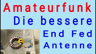 Die bessere End Fed Antenne  Amateurfunk Antennenbau [upl. by Eillime]