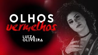 Luiza Oliveira  Olhos Vermelhos [upl. by Ellirpa242]